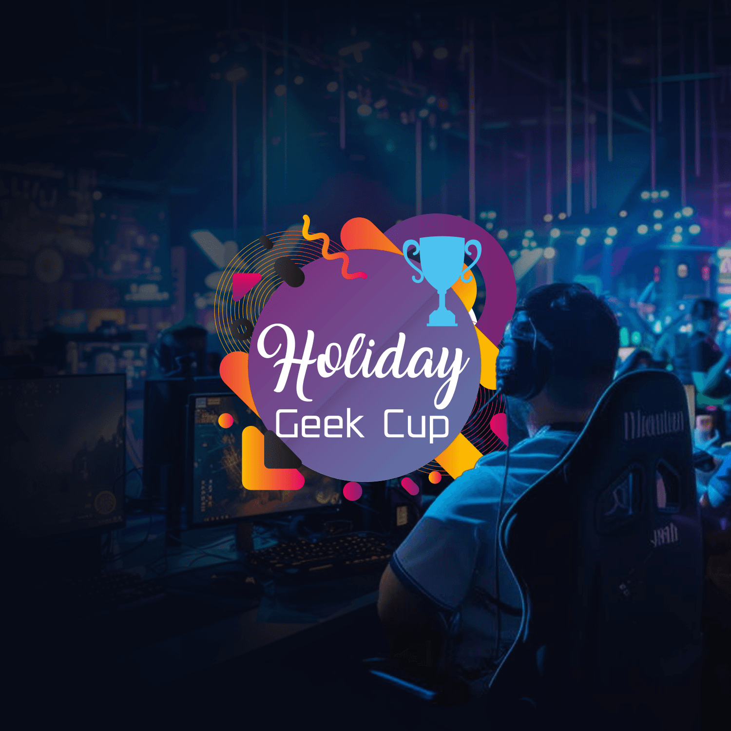 Holiday Geek Cup - Organisateur d'Événements